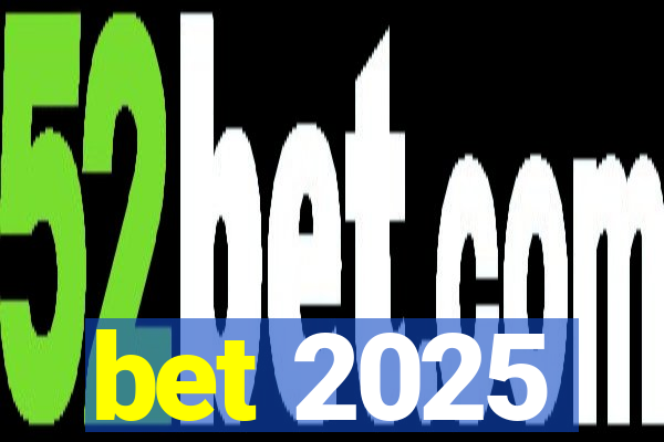 bet 2025